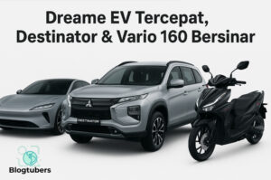 Dreame EV Tercepat, Destinator & Vario 160 Bersinar