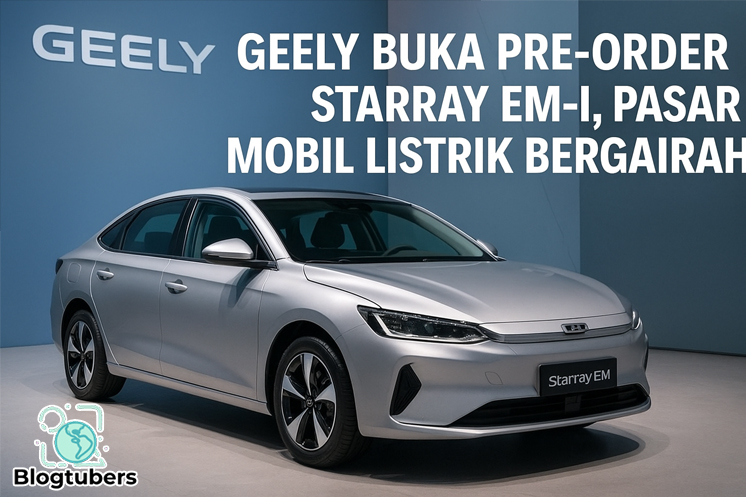 Geely Buka Pre-Order Starray EM-i, Pasar Mobil Listrik Bergairah