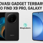 Inovasi Gadget Terbaru: Oppo Find X9 Pro, Galaxy S25