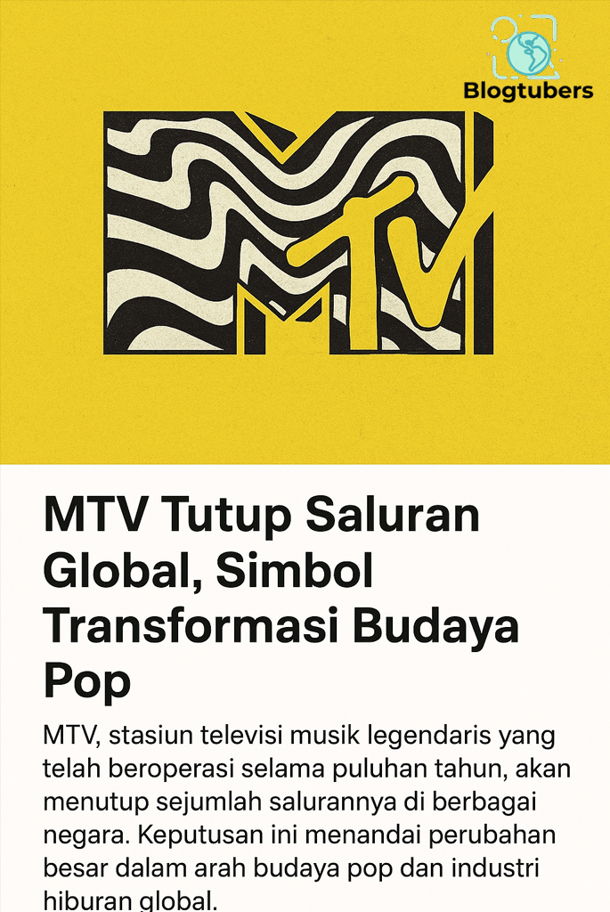 MTV Tutup Saluran Global, Simbol Transformasi Budaya Pop