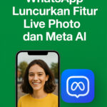 WhatsApp Luncurkan Fitur Live Photo dan Meta AI